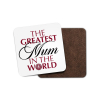 GREATEST MUM IN THE WORLD COASTER